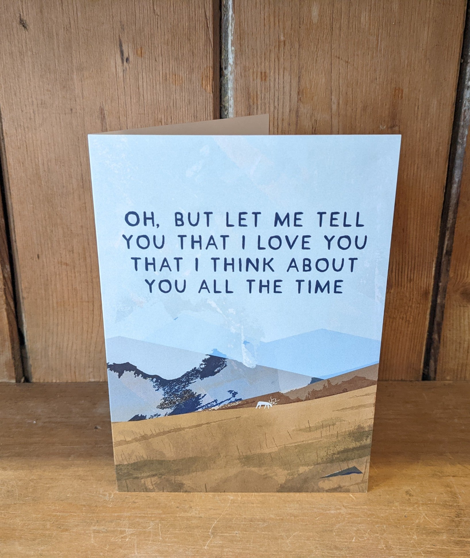 Oh But Let Me Tell You That I Love You....  Greetings Card